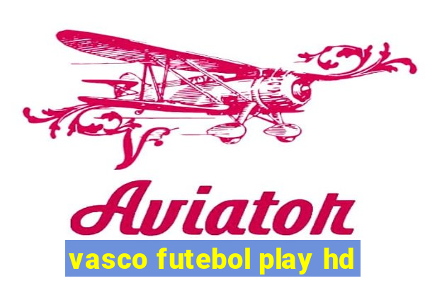 vasco futebol play hd